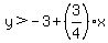 y%3E-3%2B%283%2F4%29x
