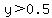 y%3E0.5