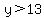 y%3E13
