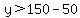 y%3E150-50
