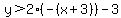 y%3E2%28-%28x%2B3%29%29-3
