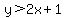 y%3E2x%2B1