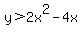 y%3E2x%5E2-4x