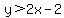 y%3E2x-2