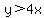 y%3E4x
