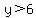 y%3E6