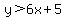 y%3E6x%2B5