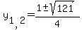 y%5B1%2C2%5D=%281+%2B-+sqrt+%28121+%29%29+%2F+4