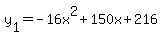 y%5B1%5D+=+-+16x%5E2+%2B+150x+%2B+216