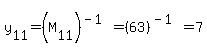 y%5B11%5D+=+%28M%5B11%5D%29%5E%28-1%29+=+%2863%29%5E%28-1%29+=+7