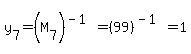 y%5B7%5D+=+%28M%5B7%5D%29%5E%28-1%29+=+%2899%29%5E%28-1%29+=+1