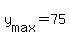 y%5Bmax%5D+=+75