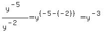 y%5E%28-5%29%2F%28y%5E%28-2%29%29+=+y%5E%28%28-5+-+%28-2%29%29%29+=+y%5E%28-3%29