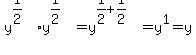 y%5E%281%2F2%29%2Ay%5E%281%2F2%29+=+y%5E%281%2F2%2B1%2F2%29+=+y+%5E1+=+y
