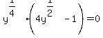 y%5E%281%2F4%29%284y%5E%281%2F2%29-1%29=0