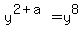 y%5E%282%2Ba%29+=+y%5E8