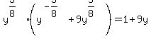 y%5E%283%2F8%29%2A%28y%5E%28-3%2F8%29+%2B+9y%5E%285%2F8%29%29=1%2B9y