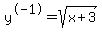 y%5E-1=sqrt%28x%2B3%29