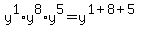 y%5E1%2Ay%5E8%2Ay%5E5+=+y%5E%281+%2B+8+%2B+5%29