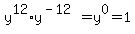 y%5E12%2Ay%5E%28-12%29=y%5E0=1