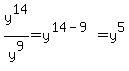 y%5E14%2Fy%5E9=y%5E%2814-9%29=y%5E5
