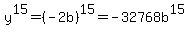 y%5E15=%28-2b%29%5E15=-32768b%5E15