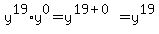 y%5E19%2Ay%5E0=y%5E%2819%2B0%29=y%5E19