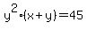 y%5E2%28x%2By%29=45