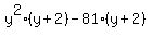 y%5E2%28y%2B2%29-81%28y%2B2%29