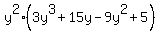 y%5E2%2A%283y%5E3+%2B+15y+-+9y%5E2+%2B+5%29