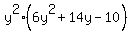 y%5E2%2A%286y%5E2+%2B+14y+-+10%29
