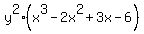y%5E2%2A%28x%5E3+-+2x%5E2+%2B+3x+-+6%29