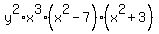 y%5E2%2Ax%5E3%2A%28x%5E2+-+7%29%2A%28x%5E2+%2B+3%29