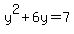 y%5E2%2B+6y+=+7