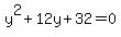 y%5E2%2B12y%2B32=0