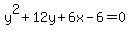 y%5E2%2B12y%2B6x-6=0