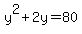 y%5E2%2B2y+=+80