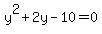 y%5E2%2B2y-10=0