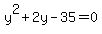 y%5E2%2B2y-35=0