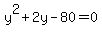 y%5E2%2B2y-80+=+0
