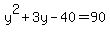y%5E2%2B3y-40=90