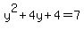 y%5E2%2B4y%2B4=7