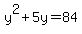 y%5E2%2B5y=84