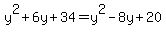 y%5E2%2B6y%2B34=y%5E2-8y%2B20