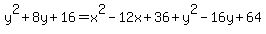 y%5E2%2B8y%2B16+=+x%5E2-12x%2B36%2By%5E2-16y%2B64