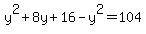 y%5E2%2B8y%2B16-y%5E2=104