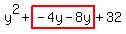 y%5E2%2Bhighlight%28-4y-8y%29%2B32