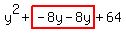 y%5E2%2Bhighlight%28-8y-8y%29%2B64