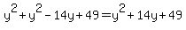 y%5E2%2By%5E2-14y%2B49=y%5E2%2B14y%2B49