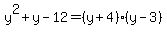 y%5E2%2By-12=%28y%2B4%29%28y-3%29